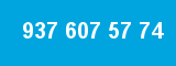 937 607 57 74